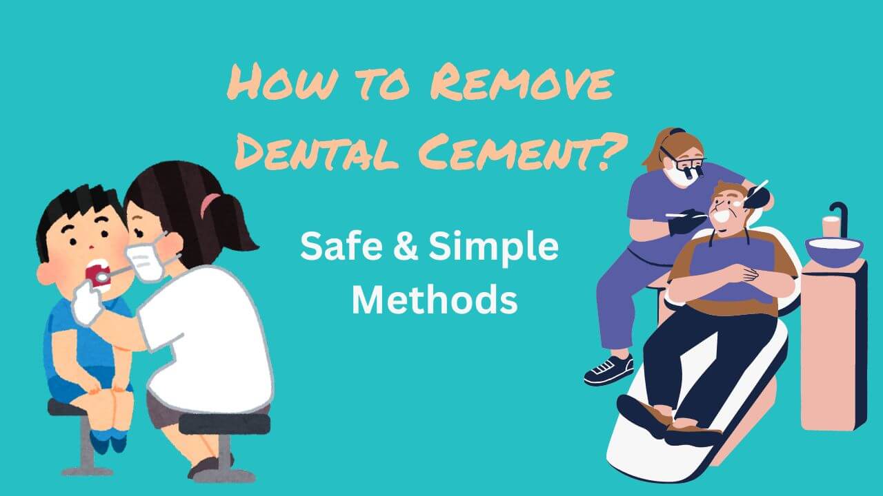 How to Remove Dental Cement